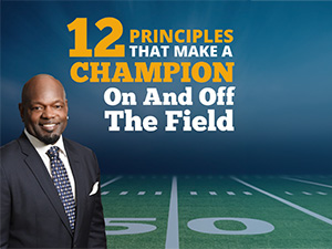12 Principles That Make A Champion On And Off The Field