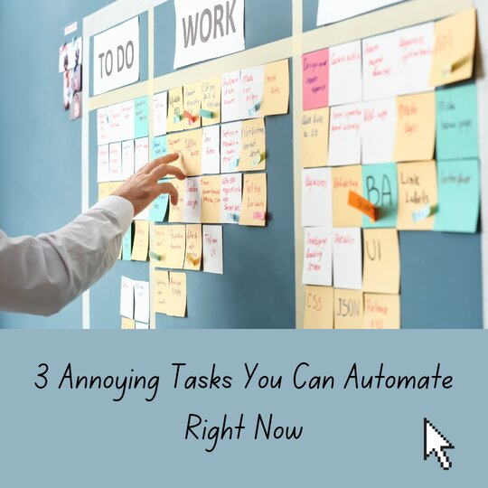 3 Annoying Task You Can Automate Right Now